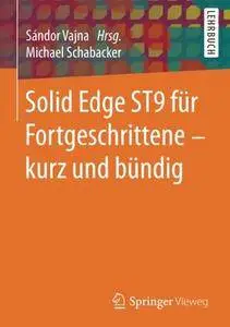 Solid Edge ST9 für Fortgeschrittene ‒ kurz und bündig