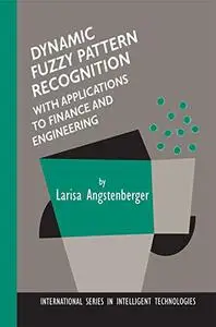 Dynamic Fuzzy Pattern Recognition with Applications to Finance and Engineering