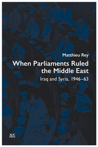 When Parliaments Ruled the Middle East : Iraq and Syria, 1946–63