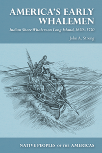 America’s Early Whalemen: Indian Shore Whalers on Long Island, 1650–1750