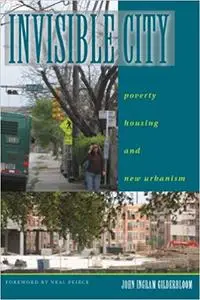 Invisible City: Poverty, Housing, and New Urbanism (Repost)