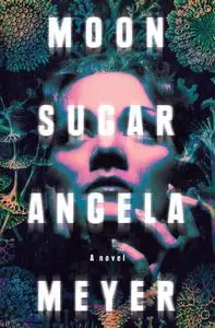 Moon Sugar: A Novel