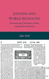 Judaism and World Religions: Encountering Christianity, Islam, and Eastern Traditions (repost)