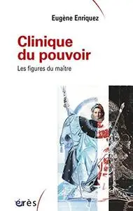 Eugène Enriquez, "Clinique du pouvoir : Les figures du maître"