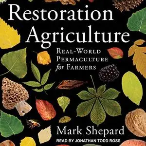 Restoration Agriculture: Real-World Permaculture for Farmers [Audiobook]