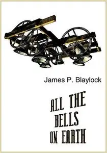 «All the Bells on Earth» by James Blaylock