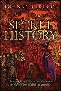 Secret History: The erased clues that prove who rules the world from behind the curtain.