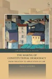 The Making of Constitutional Democracy: From Creation to Application of Law
