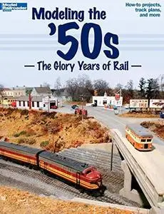 Modeling the '50s: The Glory Years of Rail