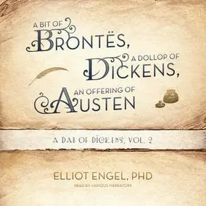 «A Bit of Brontes, a Dollop of Dickinson, an Offering of Austen» by Elliot Engel (Ph.D.)