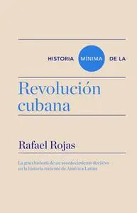 «Historia mínima de la revolución cubana» by Rafael Rojas