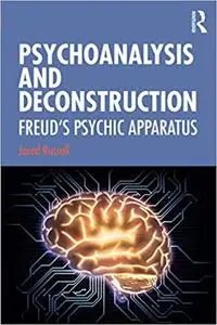 Psychoanalysis and Deconstruction: Freud's Psychic Apparatus