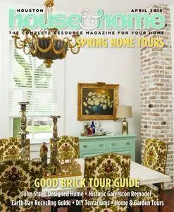 Houston House & Home Magazine - April 2016