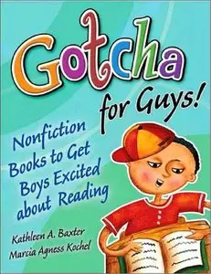 Gotcha for Guys!: Nonfiction Books to Get Boys Excited About Reading