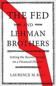 The Fed and Lehman Brothers: Setting the Record Straight on a Financial Disaster