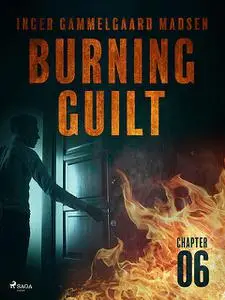«Burning Guilt – Chapter 6» by Inger Gammelgaard Madsen