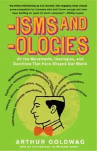 'Isms & 'Ologies: All the Movements, Ideologies and Doctrines That Have Shaped Our World