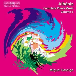 Isaac Albeniz - Piano Music (Complete), Vol. 3 (Baselga)