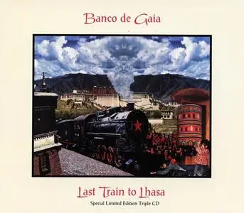 Banco De Gaia - Last Train To Lhasa (1995) [3CD Special Limited Edition & 4CD 20th Anniversary Edition 2015]