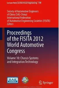 Proceedings of the FISITA 2012 World Automotive Congress: Volume 10: Chassis Systems and Integration Technology [Repost]