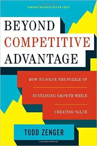 Beyond Competitive Advantage: How to Solve the Puzzle of Sustaining Growth While Creating Value (Repost)