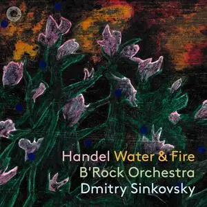 B'Rock Orchestra & Dmitry Sinkovsky - Handel: Water & Fire (2023) [Official Digital Download 24/192]