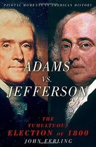 Adams vs. Jefferson : the tumultuous election of 1800 (Repost)