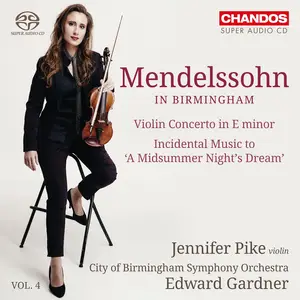 Edward Gardner, City of Birmingham Symphony Orchestra, Jennifer Pike - Mendelssohn in Birmingham, vol.4 (2016)