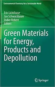 Green Materials for Energy, Products and Depollution