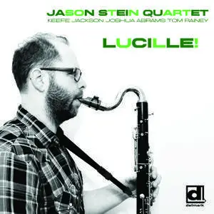 Jason Stein Quartet - Lucille! (2017)