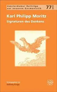 Karl Philipp Moritz : Signaturen des Denkens