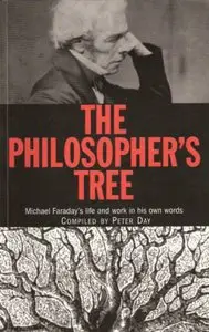 The Philosopher's Tree: A Selection of Michael Faraday's Writings (repost)