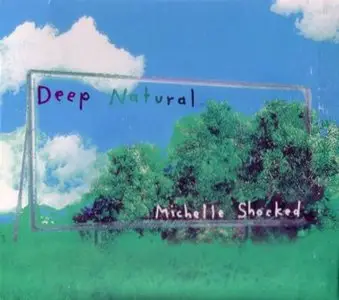 Michelle Shocked - Deep Natural / Dub Natural (2002)