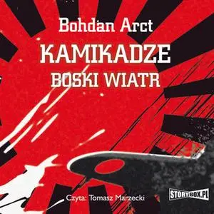 «Kamikadze - boski wiatr» by Bohdan Arct