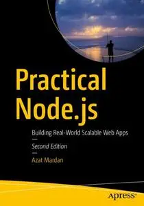 Practical Node.js: Building Real-World Scalable Web Apps, Second Edition (Repost)