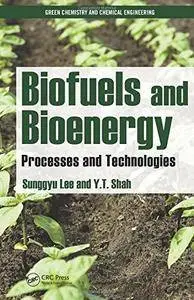 Biofuels and Bioenergy: Processes and Technologies (Green Chemistry and Chemical Engineering)(Repost)