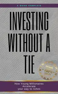Investing without a tie: How Young Millionaires Accelerate your way to riches