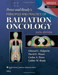 Perez & Brady's Principles and Practice of Radiation Oncology (6th Edition) (repost)