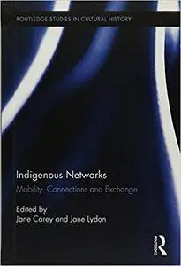Indigenous Networks: Mobility, Connections and Exchange