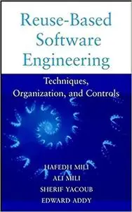 Reuse-Based Software Engineering: Techniques, Organizations, and Controls (Repost)