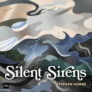 Stephen Horne - Silent Sirens (2021) [Official Digital Download]