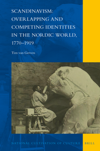Scandinavism : Overlapping and Competing Identities in the Nordic World, 1770-1919