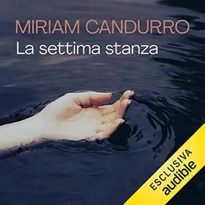 «La settima stanza» by Miriam Candurro