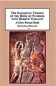 The Samaritan Version of the Book of Numbers With Hebrew Variants: A Close Textual Study