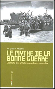 Le mythe de la bonne guerre - Jacques Pauwels