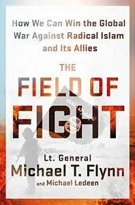 The Field of Fight: How We Can Win the Global War Against Radical Islam and Its Allies
