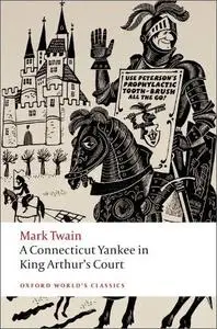 A Connecticut Yankee in King Arthur's Court (Oxford World's Classics)