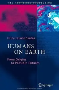 Humans on Earth: From Origins to Possible Futures [Repost]