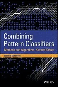 Combining Pattern Classifiers: Methods and Algorithms, 2nd Edition (Repost)