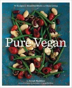 Pure Vegan: 70 Recipes for Beautiful Meals and Clean Living [Repost]